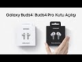Galaxy Buds4 ve Buds4 Pro Kutu Açılışı | Samsung