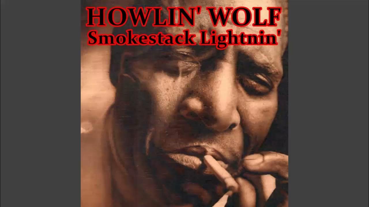 HOWLIN' WOLF Smokestack Lightnin' (1956) [Stereo] YouTube