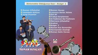 Bulgar  2 / Şahane Roman Havaları