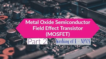 MOSFET - PART 2 | Metal Oxide Semiconductor Field Effect Transistor