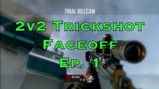 2v2 Trickshot Faceoff Ep. 1 (HIT FOR HIS MOMMY!) (BO2)