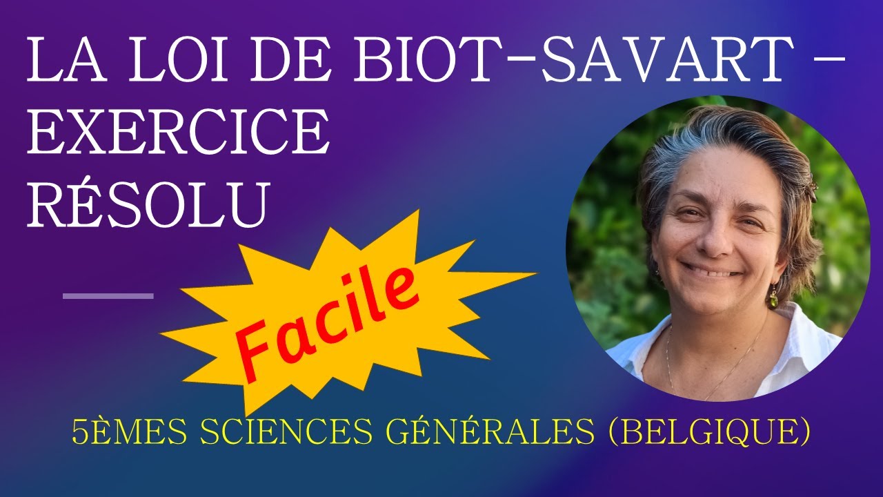Physique Secondaire - La loi de Biot-Savart - exercice résolu (facile)