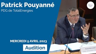 Biocarburants : audition de Patrick Pouyanné, présidentdirecteur général de TotalEnergies