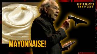 Mayonnaise | Lewis Black's Rantcast clips