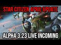 Star citizen april update  alpha 323 live incoming  beware of triggerfish