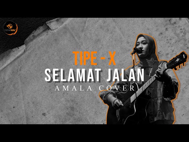 Amala - Selamat Jalan Tipe-X Cover Akustik class=