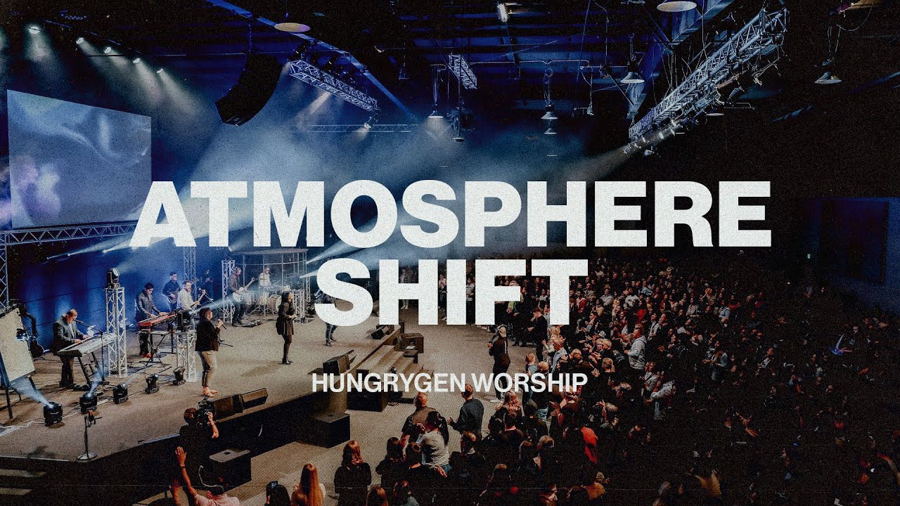 Atmosphere Shift HungryGen Worship   Topic