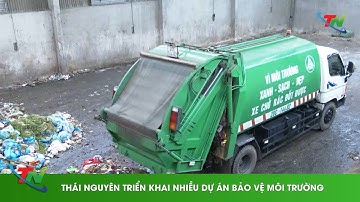 Thái Nguyên triển khai nhiều dự án bảo vệ môi trường