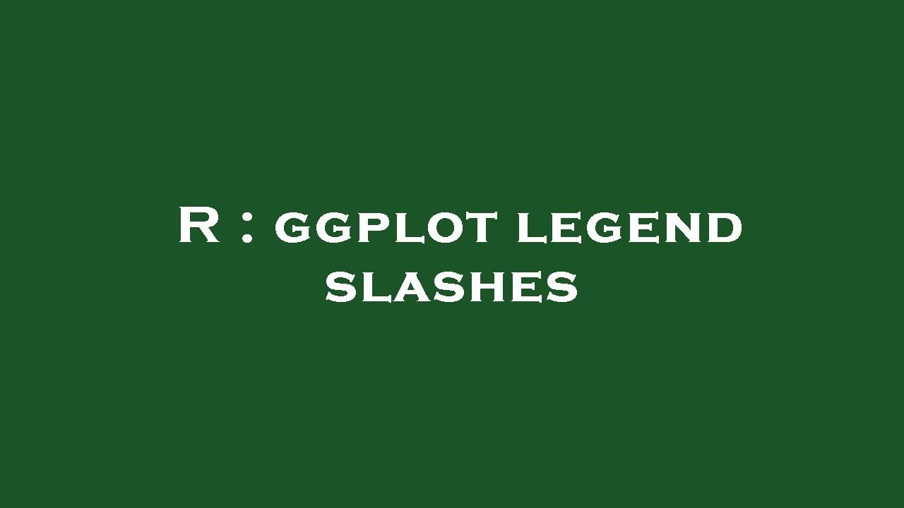 R : ggplot legend slashes - YouTube
