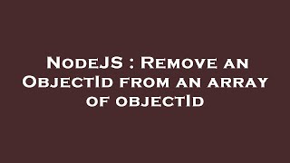 NodeJS : Remove an ObjectId from an array of objectId