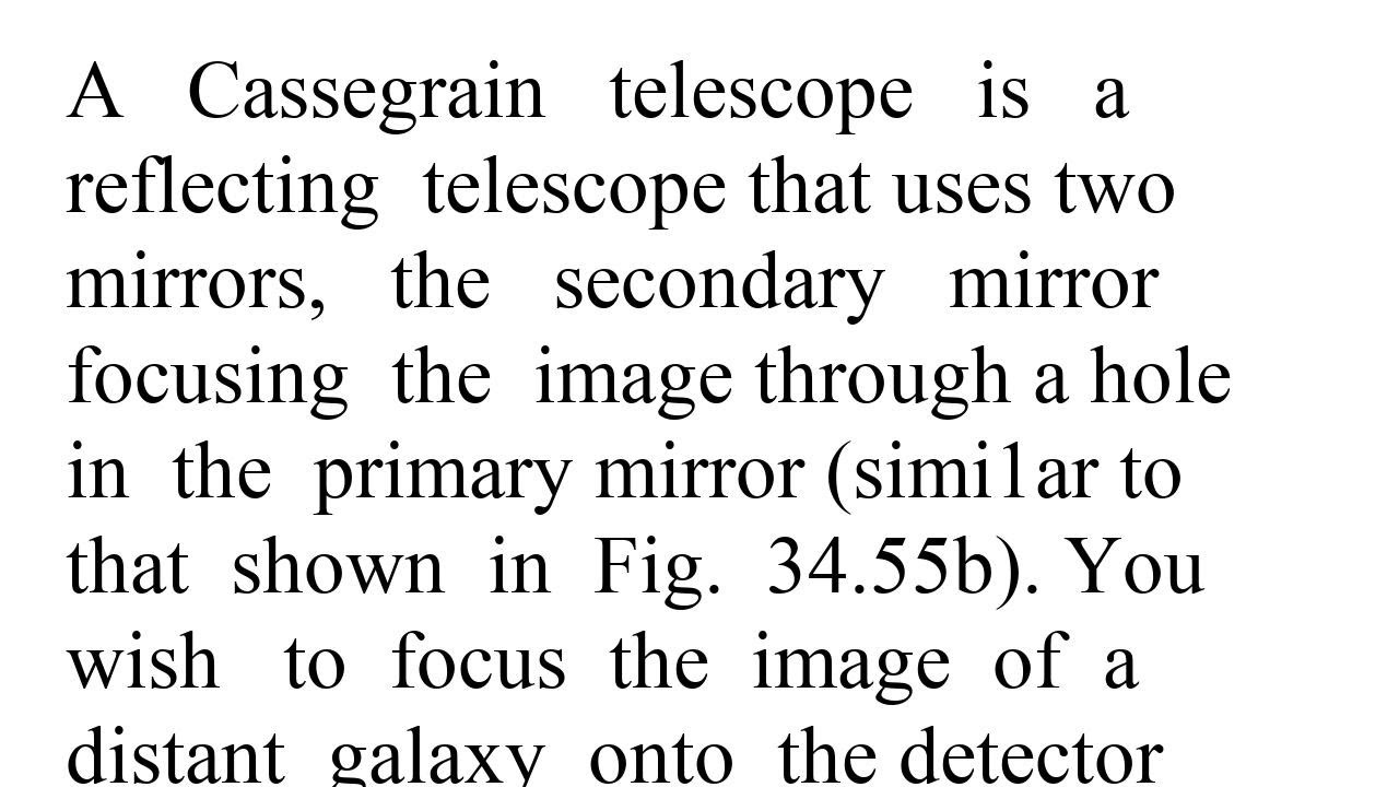 A Cassegrain telescope is a reflecting telescope that uses two mirrors ...