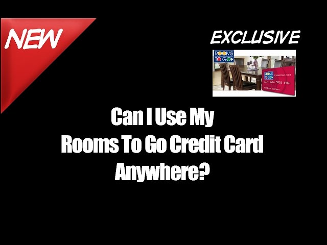 Can I Use My Rooms To Go Credit Card Anywhere 