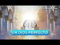 Un Dios Perfecto | Cápsula de conocimiento