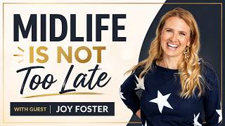 How Women Can Thrive in Midlife | Joy Foster on Confidence, Tech & Business