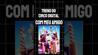 Trend do circo digital com meu amigo @santxz_davi.editofc #digitalcircus #shorts