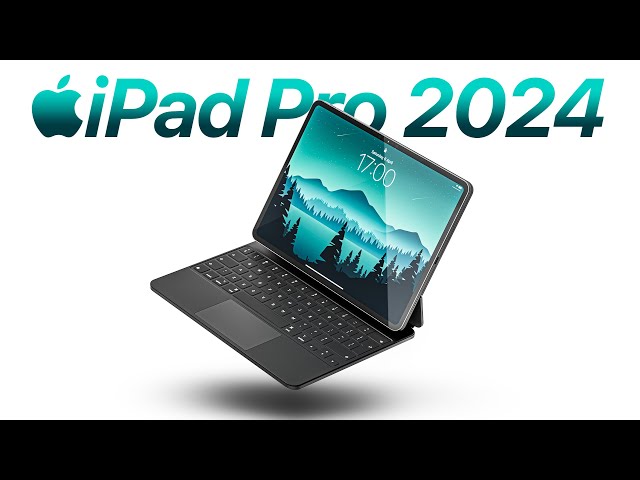 2024 iPad Pro - 12 MAJOR Changes! class=
