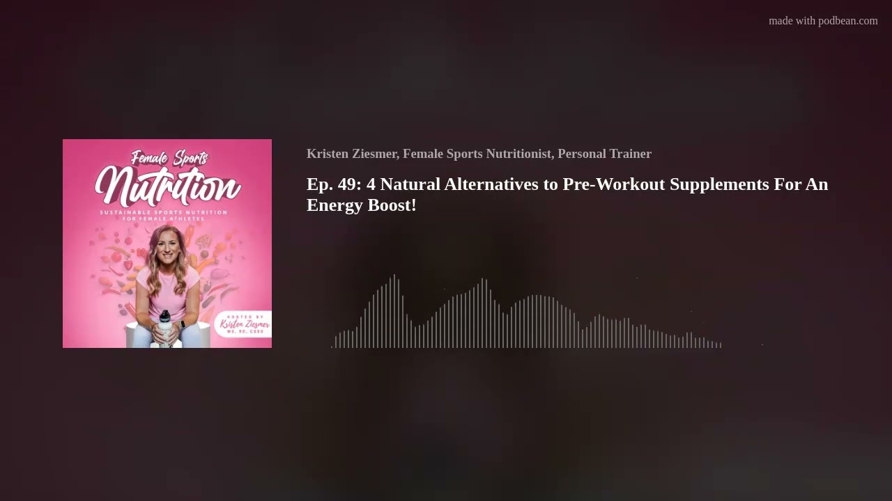 Ep. 49: 4 Natural Alternatives to Pre-Workout Supplements For An Energy Boost!