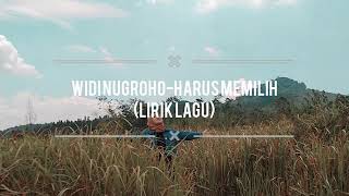 Widi Nugroho - Harus memilih (lirik lagu)