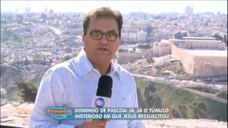 Geraldo Luís celebra domingo de Páscoa com reportagem feita em viagem a Jerusalém