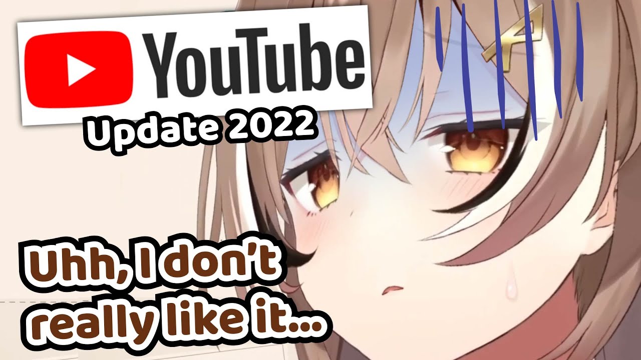 Few Reasons Why Mumei Doesn't Really Like The New Youtube Update