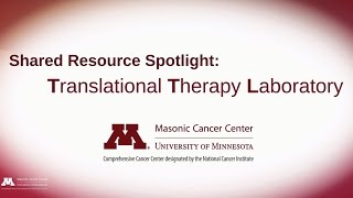 Shared Resource Spotlights - Translational Therapy Lab