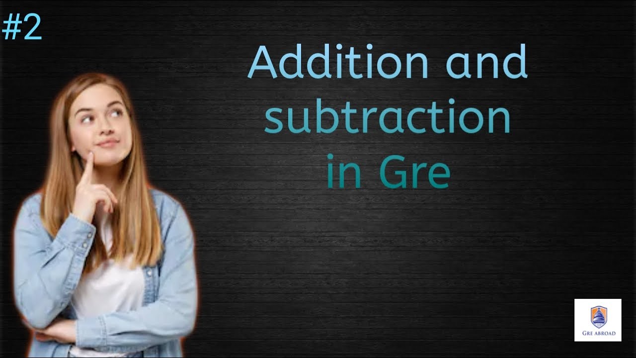 Addition and Subtraction | Arithmetic and Fractions | GRE | Gre abroad ...