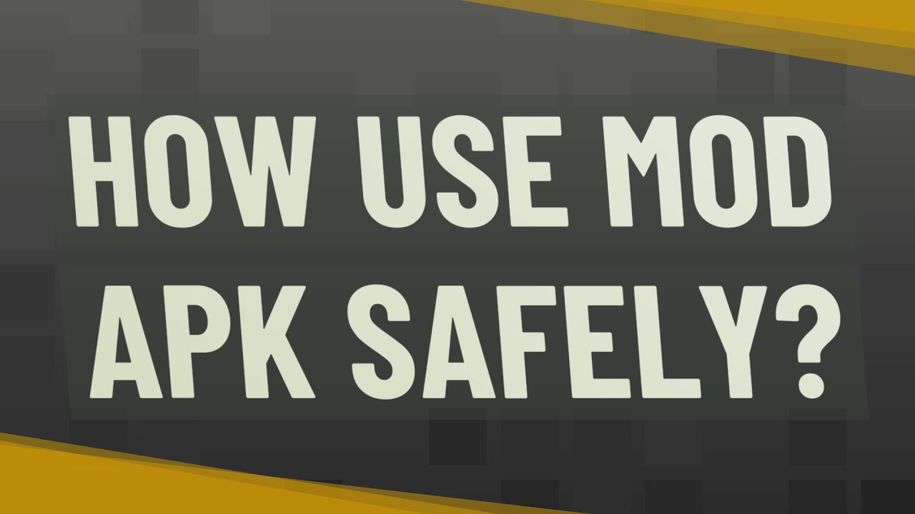 How Use mod APK safely?