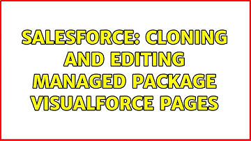 Salesforce: Cloning And Editing Managed Package Visualforce Pages