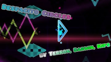 "Despacito Circles" by Terron, Darwin, Kips (Hard Demon) | Geometry Dash
