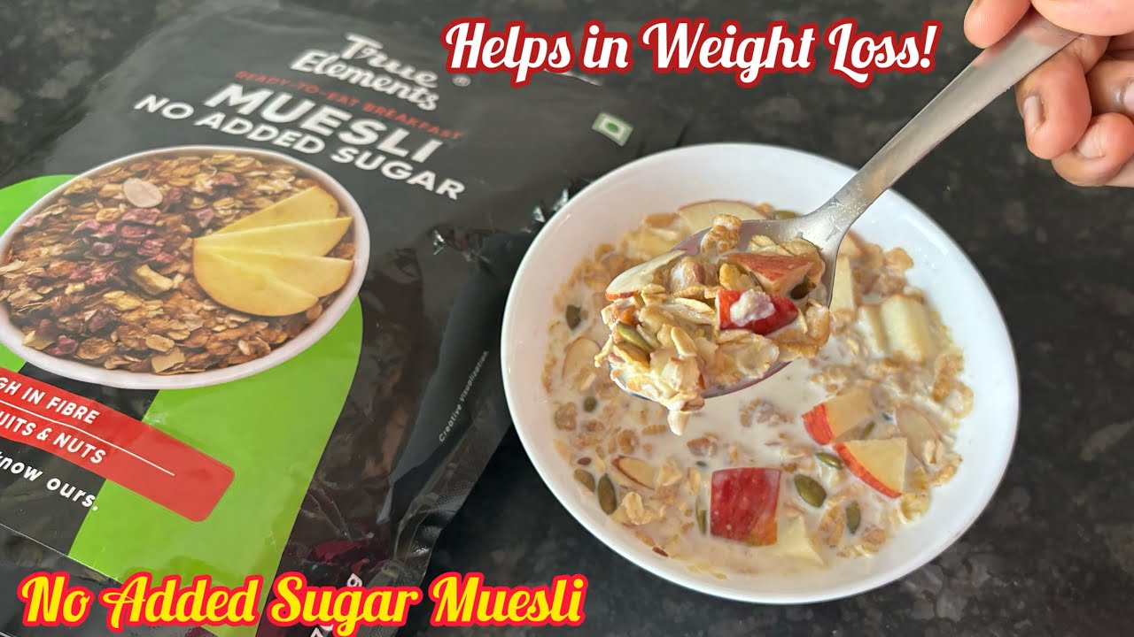 True Elements Muesli Review | True Elements No Added Sugar Muesli Recipe for Weight Loss 