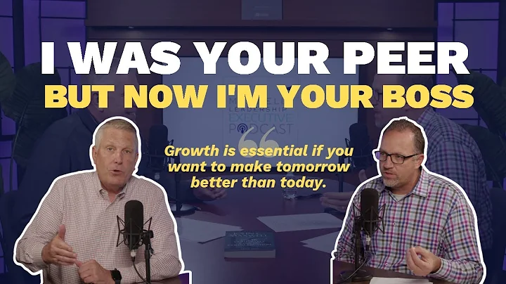 I Was Your Peer But Now I'm Your Boss (Maxwell Leadership Executive Podcast)