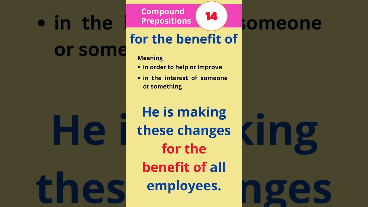 Compound Prepositions 14 | For the benefit of