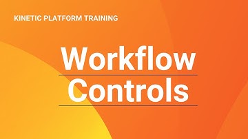 Workflow Controls: Kinetic Data Platform Training