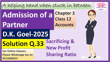 Admission Of A Partner| D K Goel 2025| Q 33| Ch 3| Class 12| Accounts| D K Goel@learnwithease