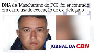 Dna De Mascherano Do Pcc Foi Encontrado Em Carro Usado Execução De Ex-Delegado