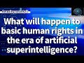 Fundamental human rights will become global citizenship and digital human rights.