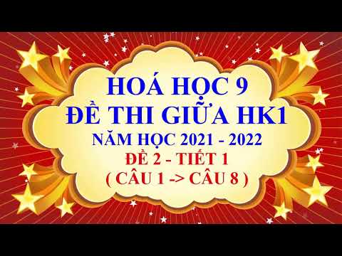 Video Hoá học lớp 9 - Đề thi giữa học kì 1 - Năm học 2021 -... - youtube