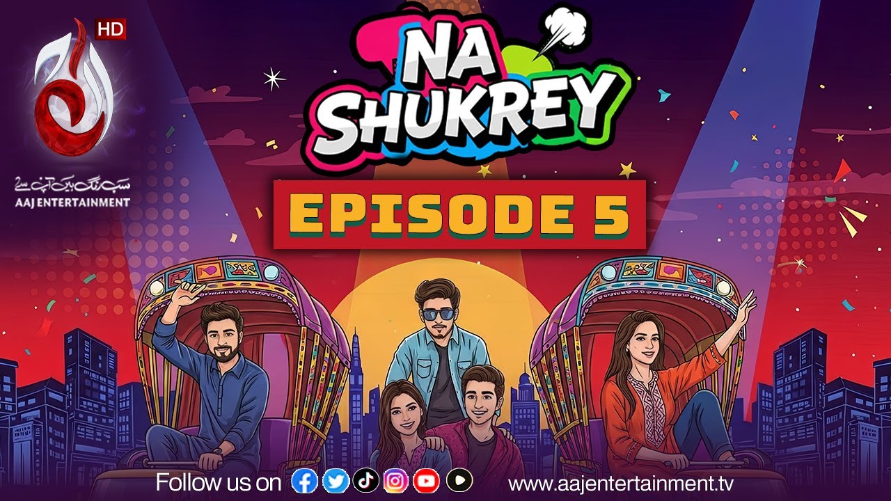 Na Shukrey | Episode 5 | Aaj Entertainment