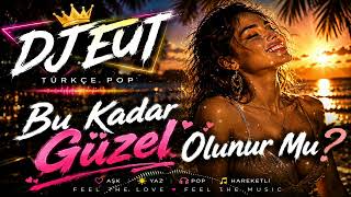 ♥️☀️DJ Eut - Bu Kadar Güzel Olunur Mu☀️♥️