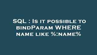 SQL : Is it possible to bindParam WHERE name like %:name%