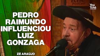Pedro Raimundo influenced Luiz Gonzaga - Zé Araújo