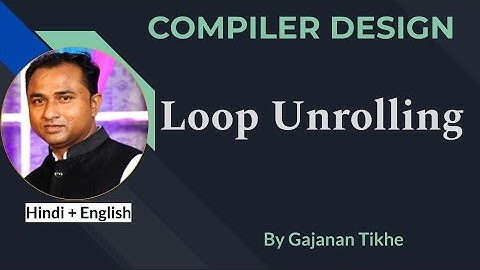 Loop Unrolling | Compiler Design