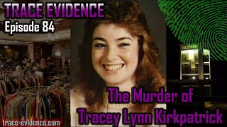 The Murder of Tracey Lynn Kirkpatrick - Trace Evidence 84