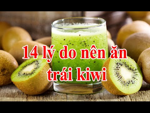 Video: Tại Sao ăn Kiwi Lại Tốt Cho Bạn