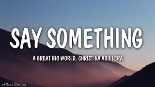 A Great Big World, Christina Aguilera - Say Something (Lyrics)