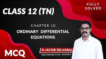 CLASS 12 (TN) - Ordinary Differential Equations | MCQ - Fully Solved | D.Jacob Selvaraj | Chapter 10