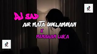 DJ SAD🥀🥀AIR MATA DIPELAMINAN X AKU LAGI BERSEDIH MENAHAN NI LUKA VIRAL TIKTOK TERBARU 2024