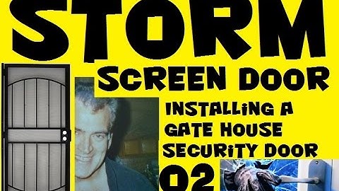 Storm Screen Door, Gate House Security Storm Screen Door, Installation, Part 2 of 8