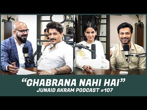 Ghabrana kyu nahi hai? | Junaid Akram&#039;s Podcast #107 ft. Saba Qamar, Zahid Ahmed and Syed Jibran