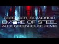 Essenger, Scandroid - Empire Of Steel (Alex Greenhouse Remix)